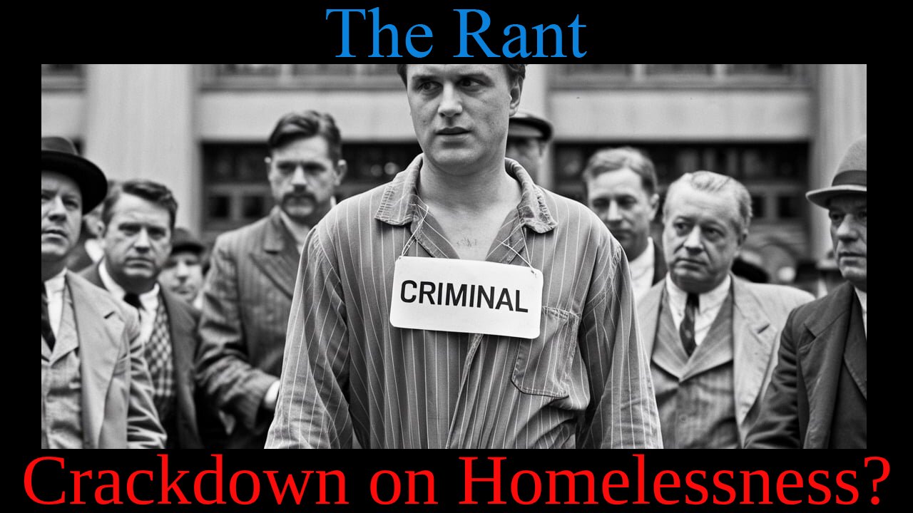 The Rant-Crackdown on Homelessness?