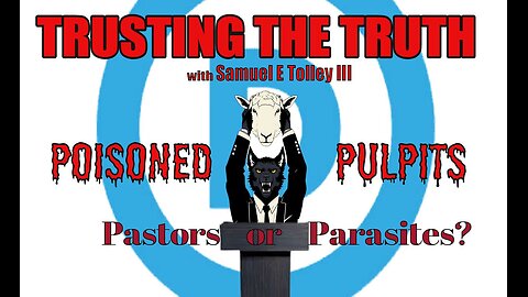 Poisoned Pulpits - Pastors or Parasites?