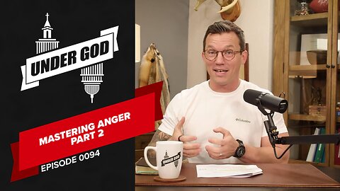 0094 | Mastering Anger (Part 2)