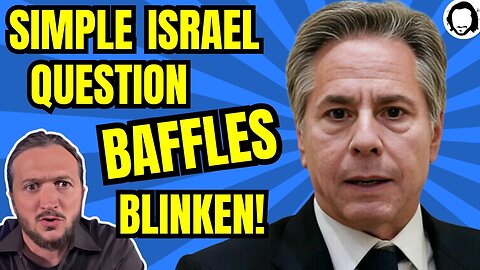 Blinken Can't Answer Simple Israel Question