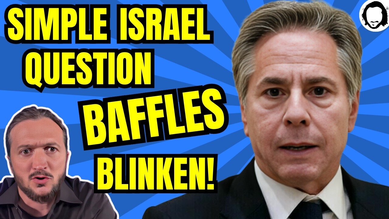 Blinken Can't Answer Simple Israel Question