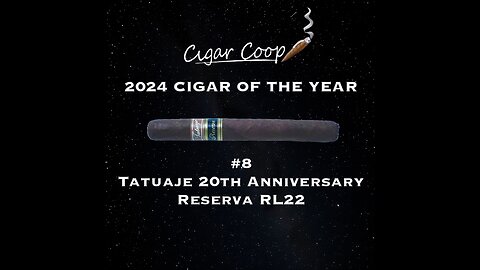 2024 Cigar of the Year Countdown (Coop’s List): #8: Tatuaje 20th Anniversary Reserva RL22