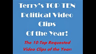 Terry's Top Ten Requested Political Video Clips of the Year!