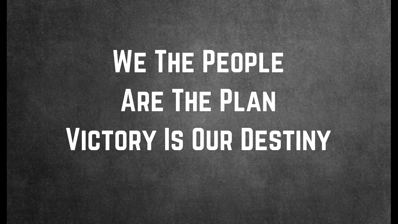 We The People Are The Plan: Victory Is Our Destiny