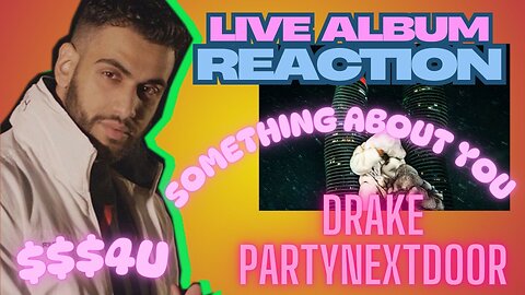 SOMETHING ABOUT YOU (Album Reaction) - Drake & PartyNextDoor '$$$4U'