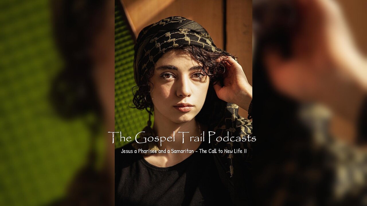 Jesus a Pharisee and a Samaritan - The Call to New Life 2 of 3