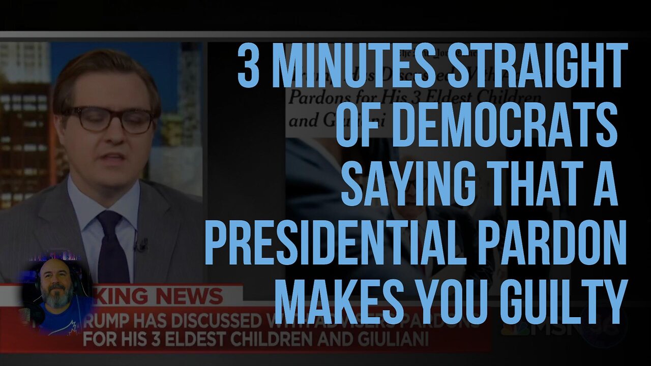 3 Minutes Straight of Democrats Saying That A Presidential Pardon Makes You Guilty