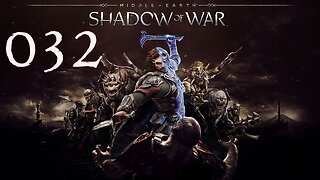 Middle-Earth Shadow of War 032 The Wages of War & The Chosen