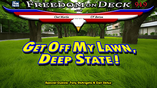 Get Off My Lawn, Deep State!