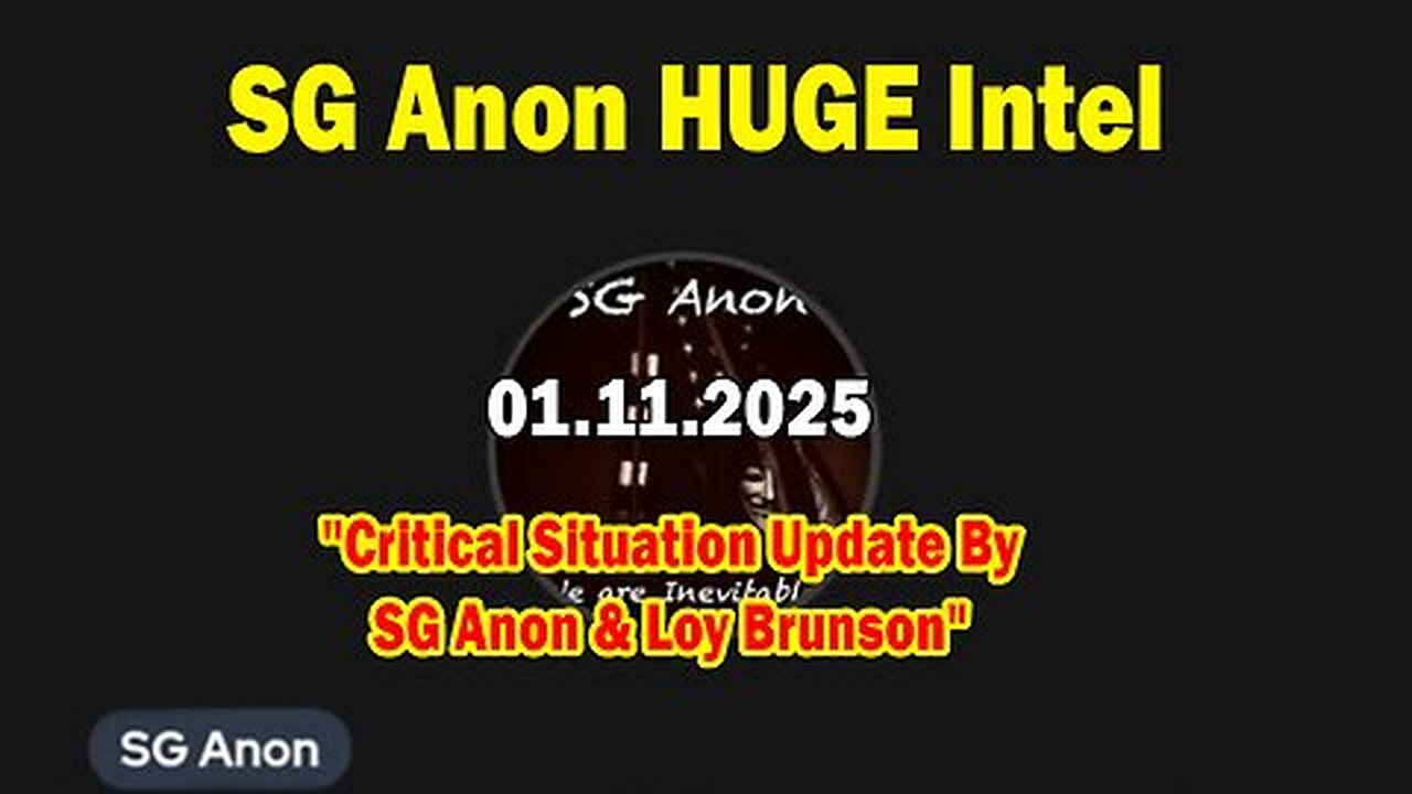 SG Anon HUGE Intel 01.11.25- 'Critical Situation Update By SG Anon & Loy Brunson'