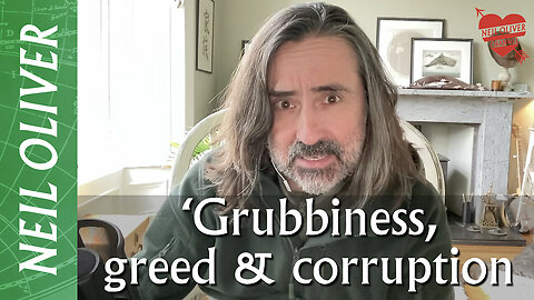 Dr. Neil Oliver: Grubbiness, greed & corruption!