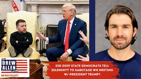 "Did Deep State Democrats Tell Zelenskyy to Sabotage WH Meeting W/ President Trump?" 