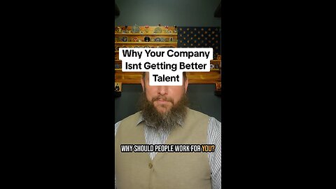 Why Your Company Isnt Getting Better Talent