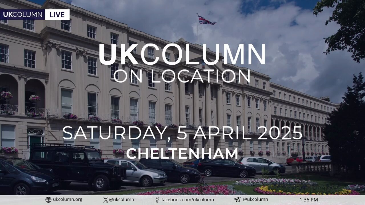 UK Column Is Member Funded—On Location Event Tickets On Sale - UK Column News