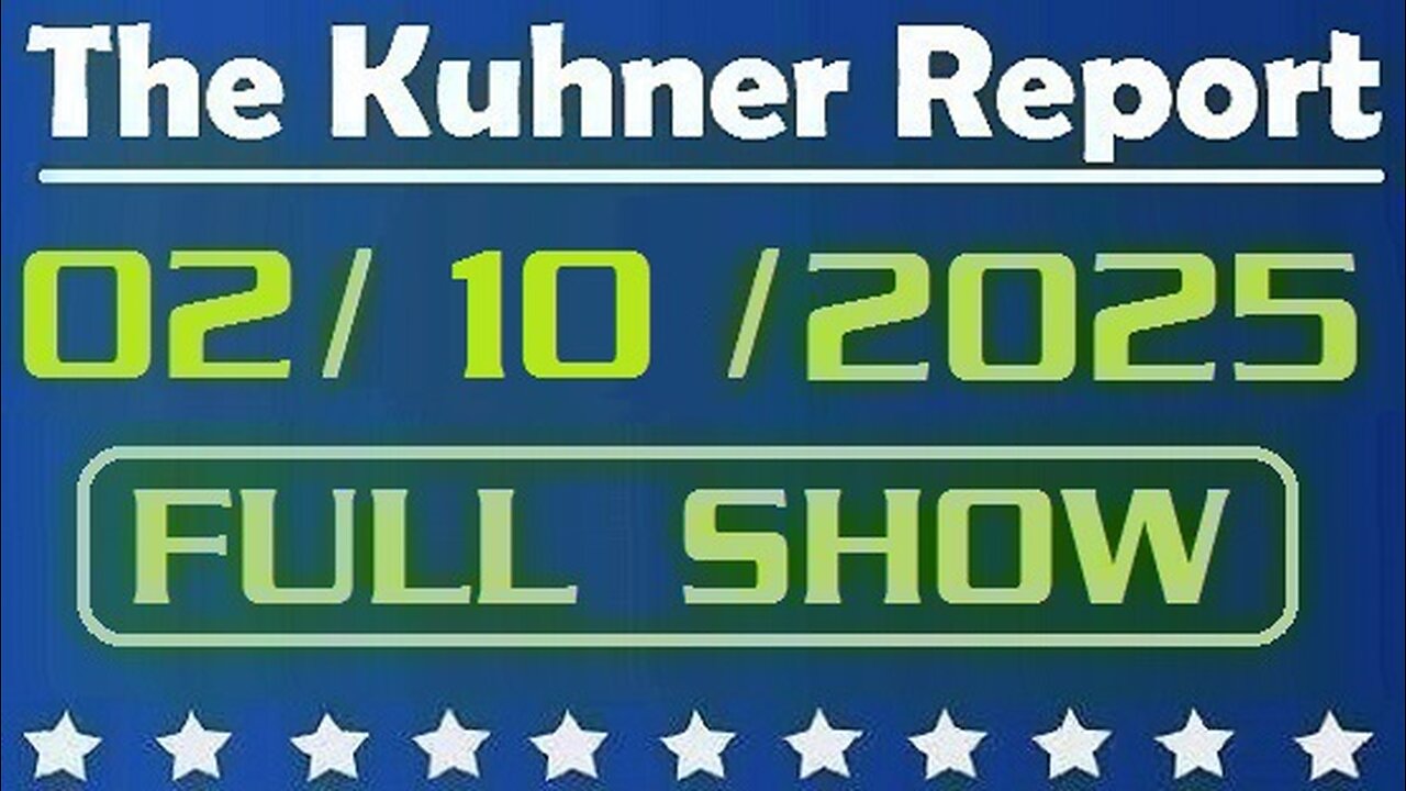 The Kuhner Report 02/10/2025 [FULL SHOW] Elon Musk says it is time to declare war on the Deep State