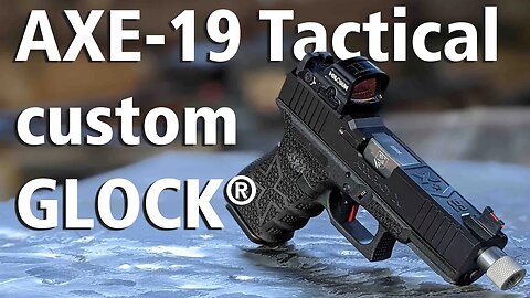 AXE 19 Tactical GLOCK Review