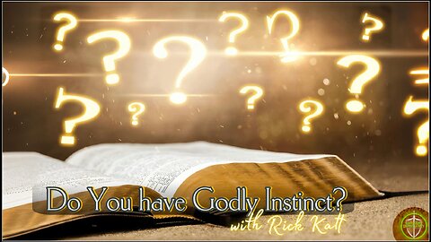 Do You Have Godly Instinct 112325 Rick Katt