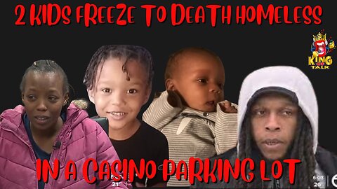 2 KIDS FREEZE TO DEATH...HOMELESS IN A CASINO PARKING LOT