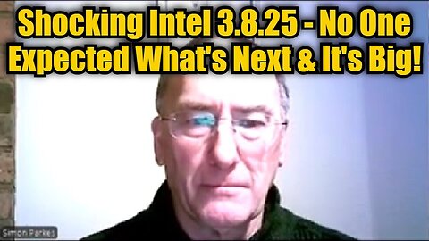 Simon Parkes: Shocking Intel 3.8.25 - No One Expected What's Next and It's Big!