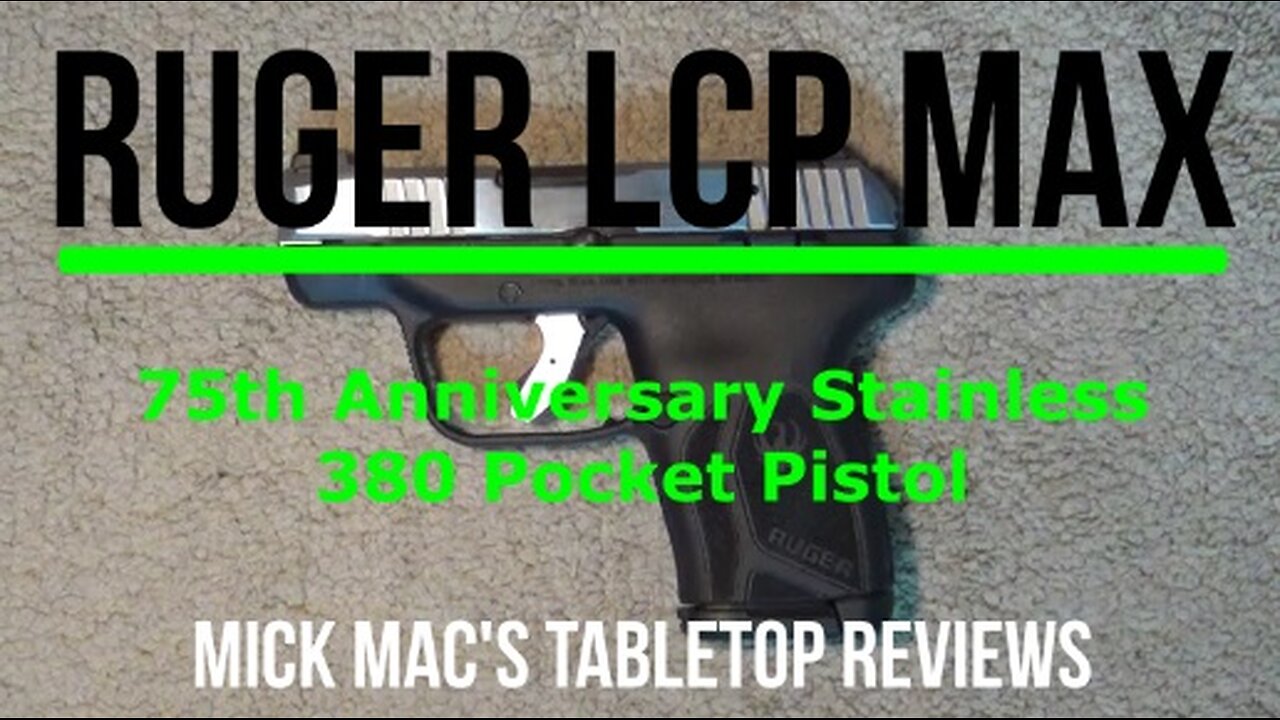 Ruger LCP MAX 75th Anniversary Stainless 380 Pistol Tabletop Review - Episode #202507