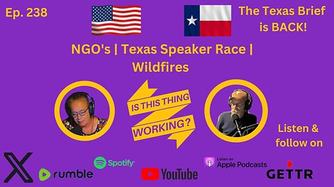 Ep. 238 NGO's | Texas Speaker Race | Wildfires