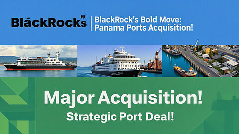 BlackRock's Bold Move: Panama Ports Acquisition!