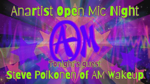 Anartist Open Mic Night #23 w/ Steve Poikonen of AM Wakeup