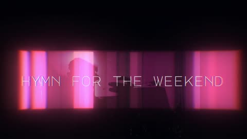 《Hymn For The Weekend》 【Daily Recommended Playlist】《Hymn For The Weekend》