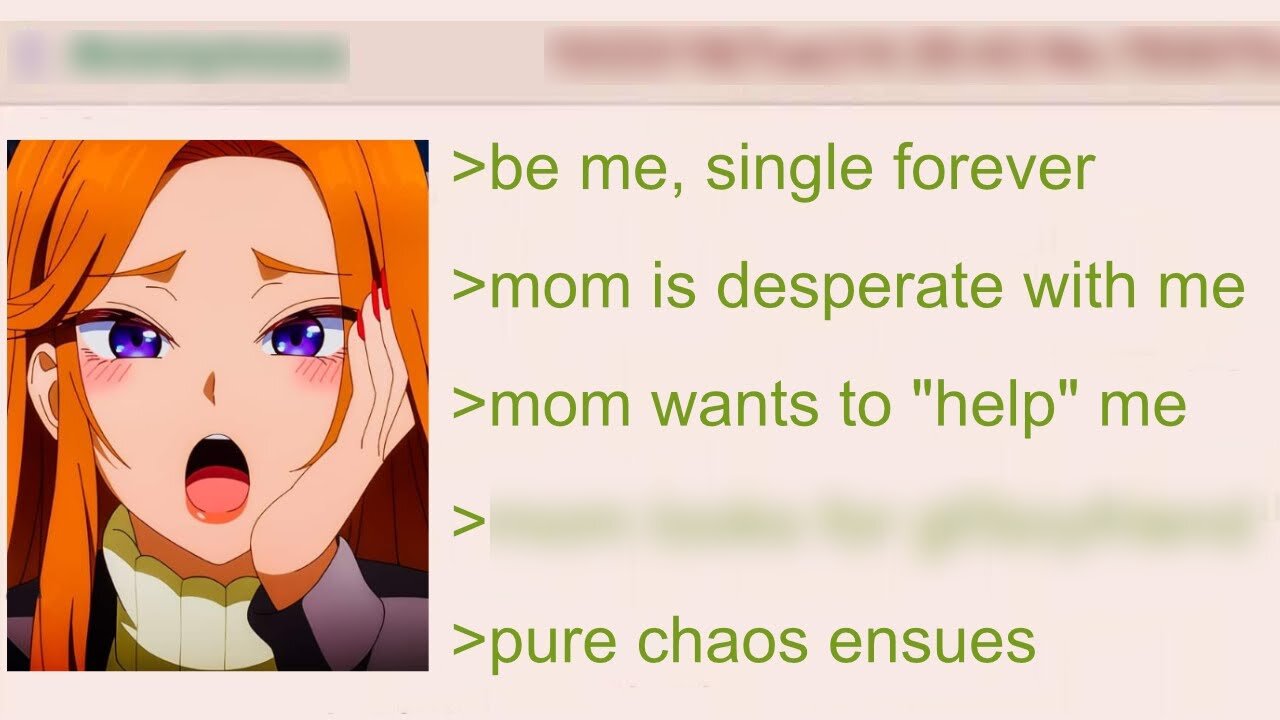 Anon's Mother Is Desperate To Get Him A Girlfriend, So She Does It Herself | 4Chan Greentext Stories