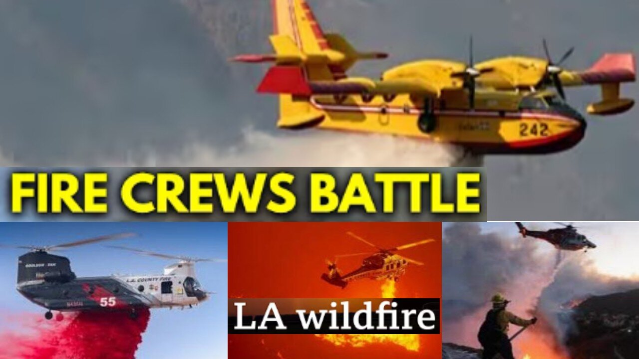 Heroic Planes and Firefighters Battle Devastating LA Wildfires