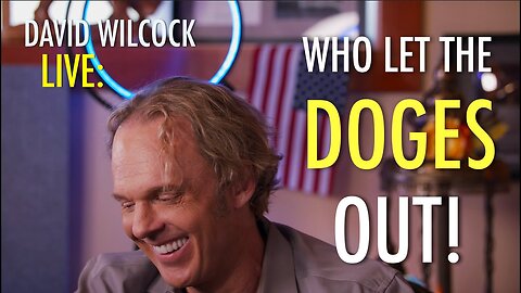 David Wilcock LIVE: Who Let the DOGEs Out?