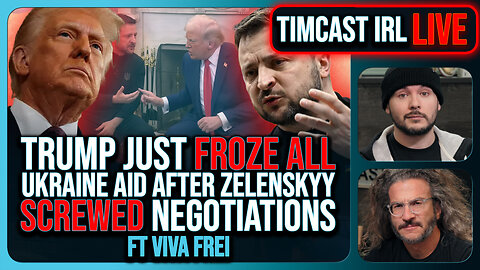 Trump Just FROZE ALL Ukraine Aid After Zelenskyy SCREWED Negotiations w/Viva Frei | Timcast IRL