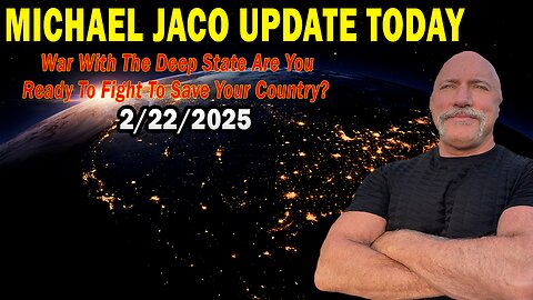 Michael Jaco Situation Update Feb 22: "War With The Deep State Are You Ready To Fight To Save Your Country?"