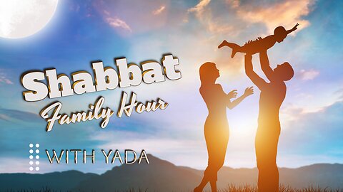 Shabbat Family Hour 14 February 2025