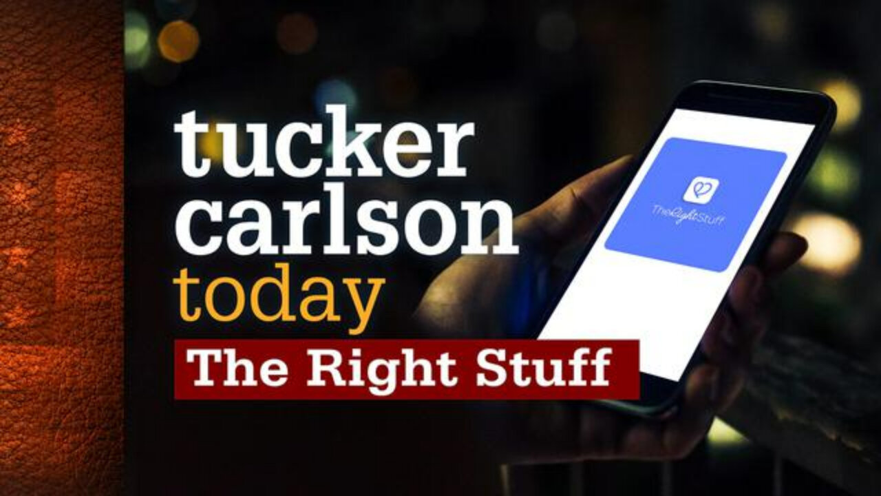 The Right Stuff | Tucker Carlson Today