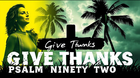 Give Thanks | Psalm 92 (NLT) | Uplifting Praise & Worship Song with Lyrics