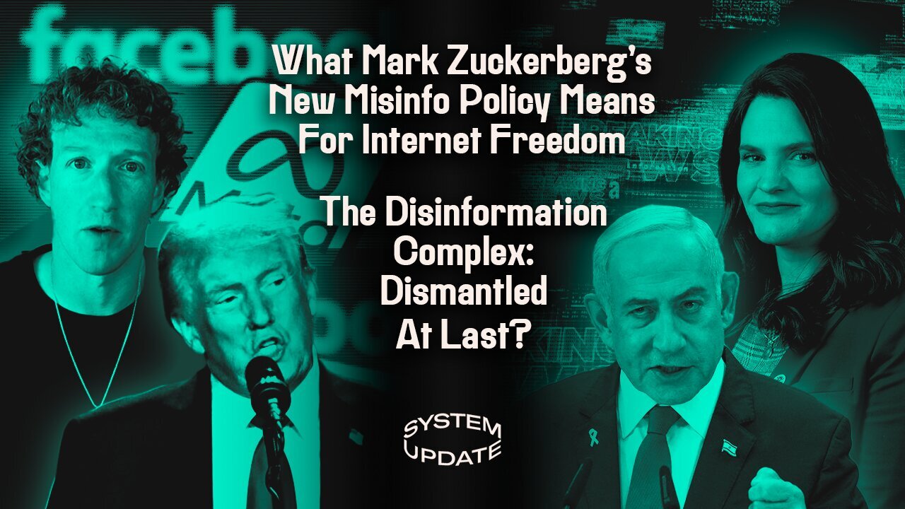 What Mark Zuckerberg’s New Misinfo Policy Means For Internet Freedom; + The Disinformation Complex: Dismantled At Last? | Glenn Greenwald's SYSTEM UPDATE