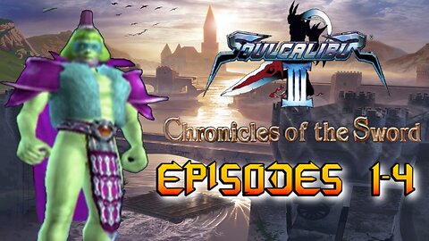 Soul Calibur III: Chronicles of the Sword Episodes 1-4