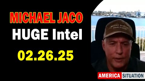 Michael Jaco HUGE Intel 02.26.25: "Explosive News! Important Update By Michael Jaco & JJ Carrell"