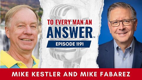 Episode 1191 - Pastor Mike Kestler and Pastor Mike Fabarez on To Every Man An Answer