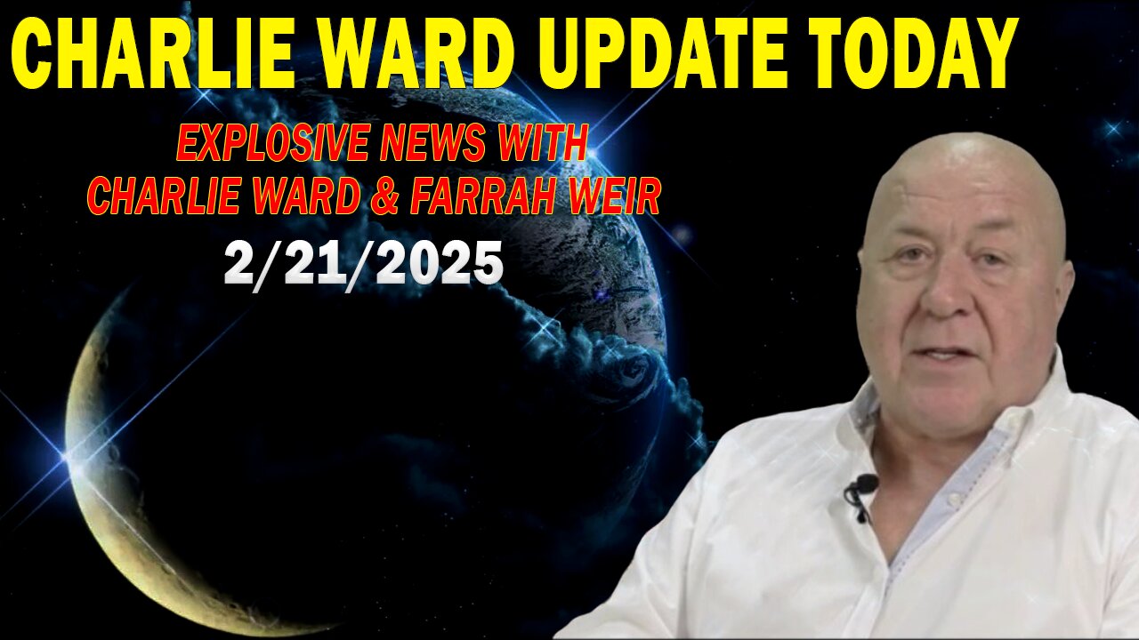 CHARLIE WARD UPDATE TODAY FEB 21: "EXPLOSIVE NEWS WITH CHARLIE WARD & FARRAH WEIR"