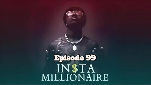 insta millionaire Episode 99