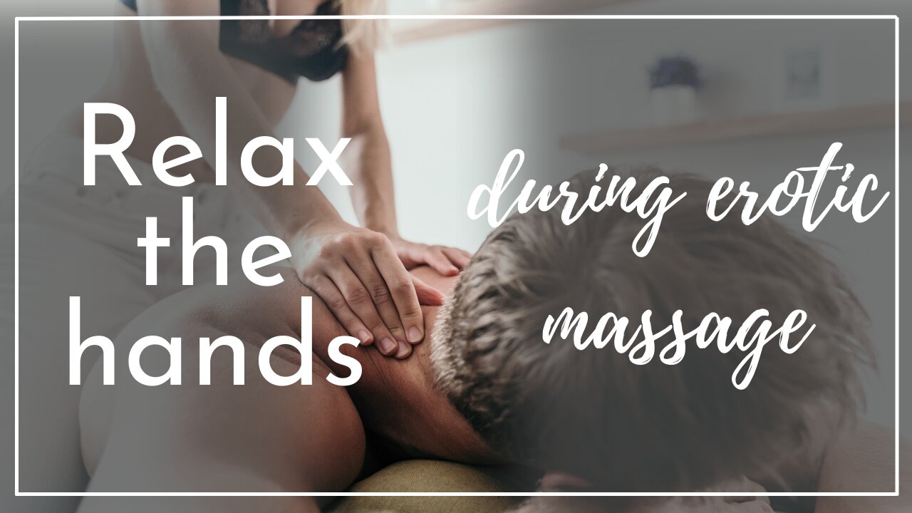 Top tip #1 for giving erotic massage: let your hands relax