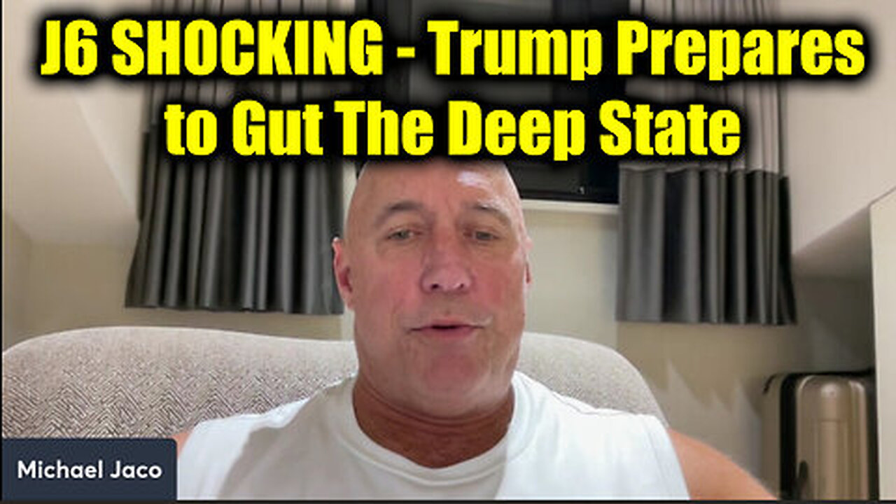 Michael Jaco 'J6 SHOCKING' 2.2.25 - Trump Prepares to Gut The Deep State