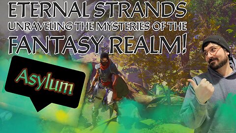 🔴Live - Eternal Strands: Unraveling the Mysteries of the Fantasy Realm! Asylum Part 7