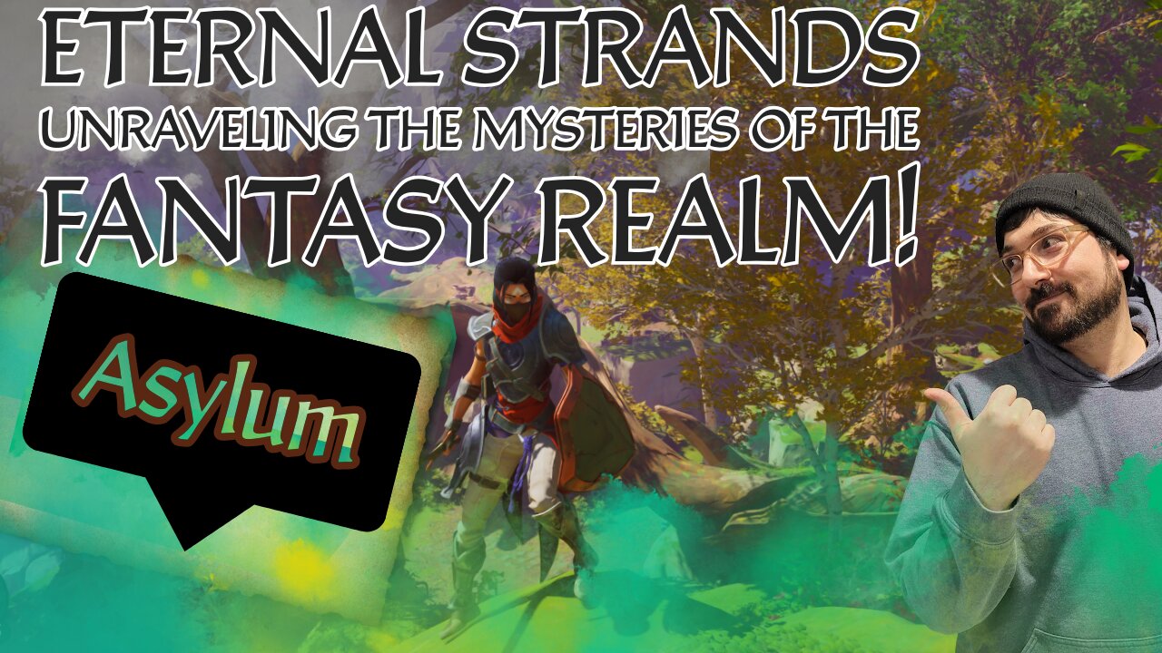 🔴Live - Eternal Strands: Unraveling the Mysteries of the Fantasy Realm! Asylum Part 7