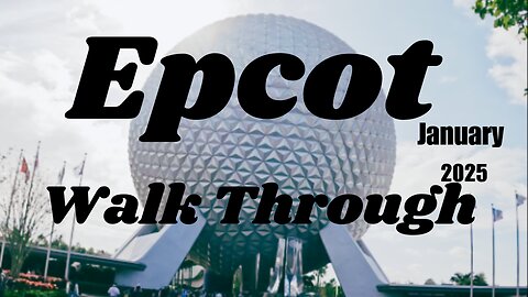 Epcot Walk Through 2025 - Part 3