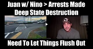 Juan O Savin w/ Nino > Arrests Made + Deep State Destruction