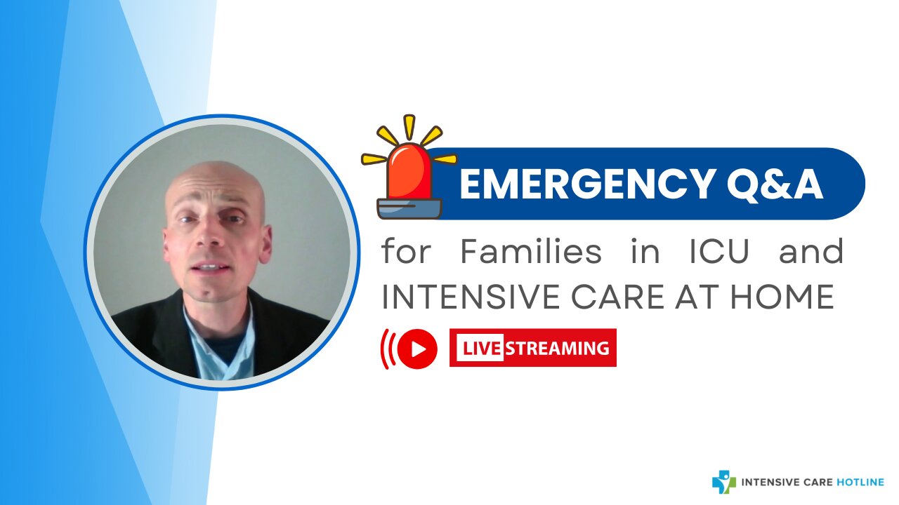 Emergency Q&A for Families in ICU and INTENSIVE CARE AT HOME!