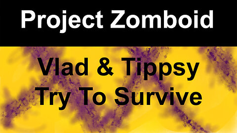 Project Zomboid | Vlad & Tippsy try to survive | Bad Weather Day Again